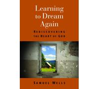 Learning to Dream Again: Rediscovering the Heart of God