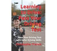 Learning to Drive: Pass Your Driving Test (Pass your driving test with safer driving skills)
