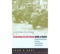 Learning to Eat Soup with a Knife: Counterinsurgency Lessons from Malaya and Vietnam by John A. Nagl ( 2005 ) Paperback