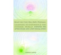 Learning to Experience the Etheric World : Empathy, the After Image and a New Social Ethic