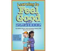 Learning to Feel Good and Stay Cool: Emotional Regulation Tools for Kids with ADHD