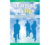 Learning to Fly 2e Practical Knowledge Management from Leading and Learning Organizations