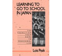 Learning to Go to School in Japan : The Transition from Home to Preschool Life