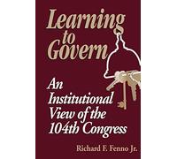 Learning to Govern: An Institutional View of the 104th Congress