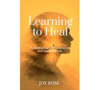 Learning to Heal: Hypnotherapy, Neuroscience, and the Inner Life