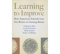 Learning To Improve: How America’s Schools Can Get Better at Getting Better