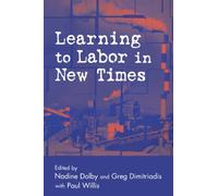 Learning to Labor in New Times (Critical Social Thought)