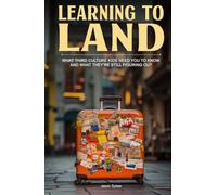 Learning To Land: What Third Culture Kids Need You to Know and What They’re Still Figuring Out