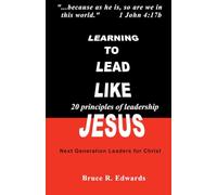Learning to Lead Like Jesus: 20 priniciples of leadership