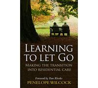 Learning to Let Go: Making the Transition Into Residential Care