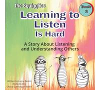 Learning To Listen Is Hard: A Squigglies Story about Listening and Understanding Others (The Squigglies: Social Skills & Life Lessons for Kids)