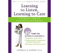 Learning to Listen, Learning to Care: A Workbook to Help Kids Learn Self-Control and Empathy
