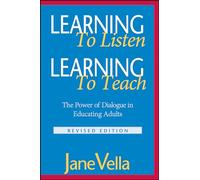 Learning to Listen, Learning to Teach: The Power of Dialogue in Educating Adults (Jossey-Bass Higher and Adult Education Series)