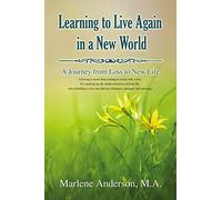 Learning to Live Again in a New World: A Journey from Loss to New Life