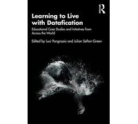 Learning to Live with Datafication: Educational Case Studies and Initiatives from Across the World