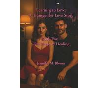 Learning to Love: A Transgender Love Story: Book Two - The Shape of Healing