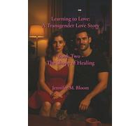 Learning to Love: A Transgender Love Story: Book Two - The Shape of Healing