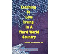 Learning to Love Living in a Third World Country: Anecdotes from my time in hell.