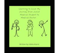 LEARNING TO LOVE: MY JOURNEY FROM JUNIOR MEDICAL STUDENT TO MEDICAL DOCTOR