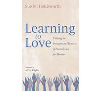 Learning to Love: Utilizing the Principles and Practices of Pastoral Care for Mission