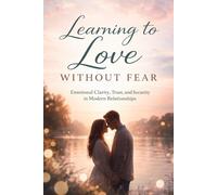 Learning to love without fear: emotional clarity, trust and security in modern relationship