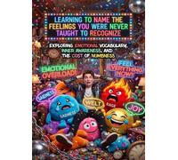 Learning to Name the Feelings You Were Never Taught to Recognize: Exploring Emotional Vocabulary, Inner Awareness, and The Cost of Numbness
