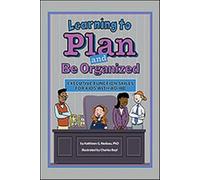 Learning to Plan and Be Organized: Executive Function Skills for Kids with AD/HD (Enhancing Executive Function Skills in Kids With AD/HD)