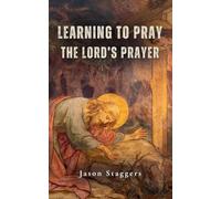Learning to Pray the Lord's Prayer
