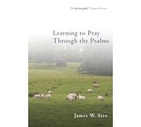 Learning to Pray Through the Psalms