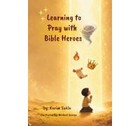 Learning to Pray with Bible Heores