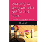 Learning to program with Perl 6: First Steps: Getting into programming without leaving the command line.: 1