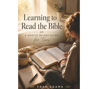 Learning to Read the Bible: A Gentle 30-Day Guide for Teens