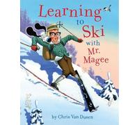 Learning to Ski With Mr. Magee by Chris Van Dusen