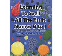 Learning To Spell All The Fruit Names D to J, Educational Arts And Crafts Activity Coloring Book, Volume 2