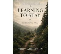 Learning to Stay: Staying Present When Leaving Would Be Easier (The Not Broken Library)