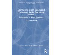 Learning to Teach Design and Technology in the Secondary School : A Companion to School Experience