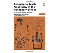 Learning to Teach Geography in the Secondary School (Learning to Teach Subjects in the Secondary School Series)