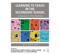Learning to Teach in the Secondary School: A Companion to School Experience (Learning to Teach Subjects in the Secondary School Series)