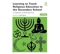 Learning to Teach Religious Education in the Secondary School: A Companion to School Experience (Learning to Teach Subjects in the Secondary Schoo...