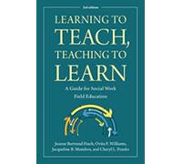 Learning to Teach, Teaching to Learn: A Guide for Social Work Field Education