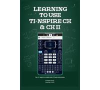 Learning to use TI-NSPIRE CX & CX-II: Unlocking the Power of TI-NSPIRE CX & CX-II: A Guide
