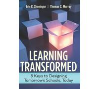 Learning Transformed : 8 Keys to Designing Tomorrow's Schools, Today