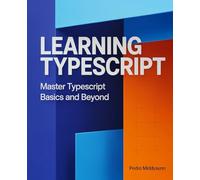 Learning TypeScript: Master TypeScript Basics and Beyond