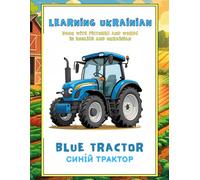 Learning Ukrainian: Blue Tractor on the Farm - Book With Pictures, Rhymes, and Words in English and Ukrainian, Ages 12mo+, Easy Bilingual Learning for Toddlers