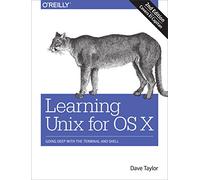 Learning Unix for OS X: Going Deep With the Terminal and Shell