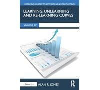 Learning, Unlearning and Re-Learning Curves (Working Guides to Estimating & Forecasting)