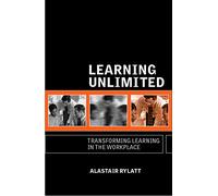 Learning Unlimited: Transforming Learning in the Workplace