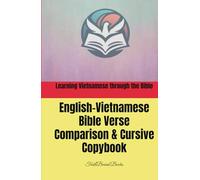 Learning Vietnamese through the Bible: English-Vietnamese Bible Verse Comparison & Cursive Copybook: Học tiếng Anh - Việt qua việc chép Kinh Thánh
