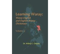 Learning Waray Vol. 2: Waray-English and English-Waray Dictionary