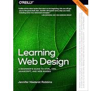 Learning Web Design : A Beginner's Guide to Html, Css, Javascript, and Web Graphics